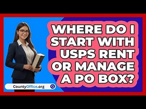 Where Do I Start With USPS Rent Or Manage\n A PO Box? | CountyOffice News