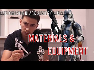 How to Customize Black Series Clone Troopers Episode 1: Materials and Equipment