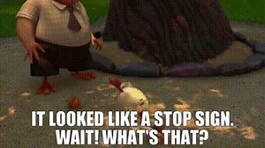- It looked like a stop sign. - Wait! What's that?