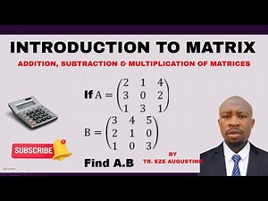 Addition, Subtraction and Multiplication of Matrix