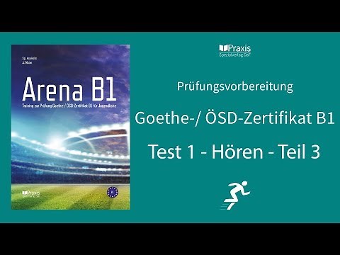 Arena B1 | Test 1, Hören, Teil 3 | Prüfungsvorbereitung Goethe-/ ÖSD-Zertifikat B1