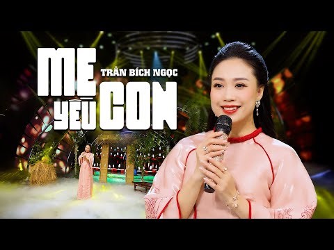 MẸ YÊU CON - TRẦN BÍCH NGỌC | Official MV 4K