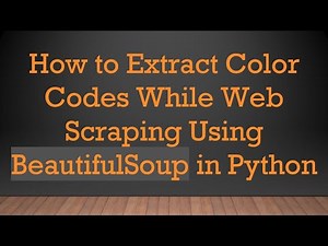 How to Extract Color Codes While Web Scraping Using BeautifulSoup in Python