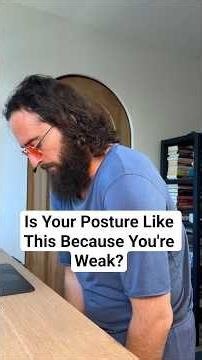 Is Your Posture Like This Because You’re Weak?