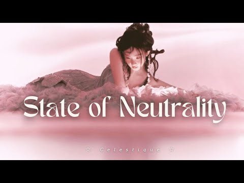 The State of Neutrality ☆ | Subliminal (POWERFUL) ♡ REUPLOAD ♡