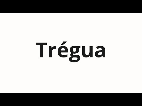 How to pronounce Trégua