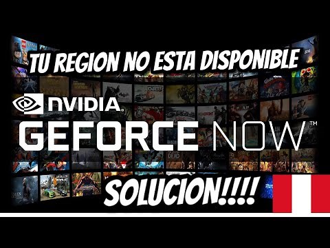 Geforce Now [Solucion] : Tu Region no esta disponible actualmente ll Artanite