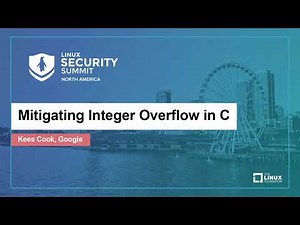Mitigating Integer Overflow in C - Kees Cook, Google