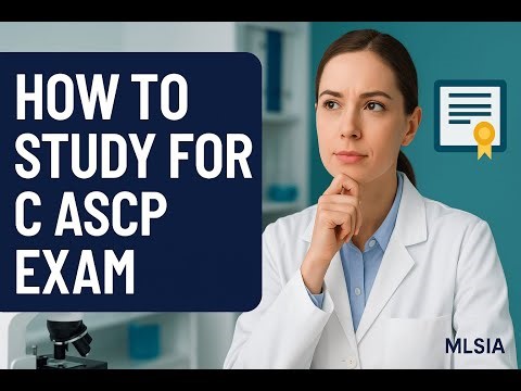 How to Study for the C ASCP Exam: Expert Tips for Success