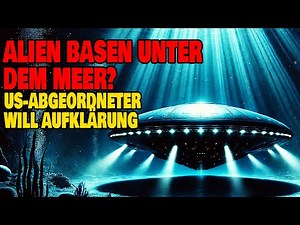 Alien Basen unter dem Meer? - Abgeordneter verlangt Aufklärung