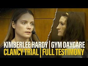 FULL TESTIMONY | Gym daycare employee Kimberlee Hardy testifies at Lindsay Clancy's murder trial