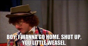 - BOY: I wanna go home. - Shut up, you little weasel.