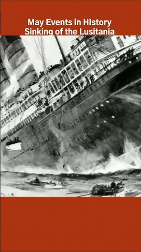 May Events in History | Sinking of the Lusitania #mayhistory #lusitania #ww1