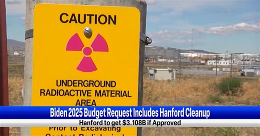 Over $3 billion for Hanford cleanup included in Biden's 2025 budget proposal