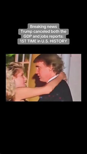 Breaking news Trump canceled both the GDP and jobs reports: 1ST TIME in U.S. HISTORY