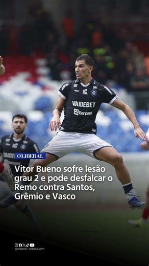 FORA DOS CLÁSSICOS! Entenda como lesão de Vitor Bueno complica o Remo contra Santos, Grêmio e Vasco