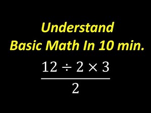 Understand Basic Math In 10 Minutes!