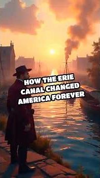 How the Erie Canal Changed America Forever
