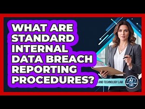 What Are Standard Internal Data Breach Reporting Procedures?