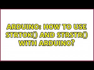 Arduino: How to use strtok() and strstr() with arduino?