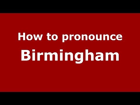 How to pronounce Birmingham (English/UK) - PronounceNames.com