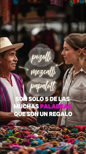 5 Palabras en Náhuatl que Usas DIARIO