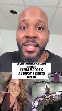 Autopsy results for missing personal trainer Elena Moore are shocking!