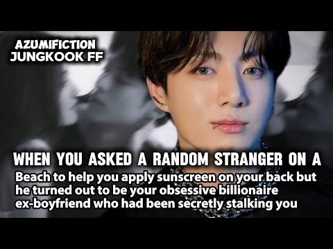 When u ask a stranger on a beach to help u apply sunscreen but he turns out to be ur obsessive ex bf