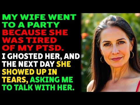 My Wife Went to a Party Because She Was Tired Of My PTSD. I Ghosted Her, And The Next Day