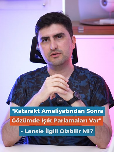 Katarakt Ameliyatı Sonrası Işık Parlamaları ve Yansımalar