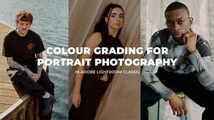 Portrait Photography: Colour Grading & Editing in Adobe Lightroom Classic | Sophia Carey | Skillshare