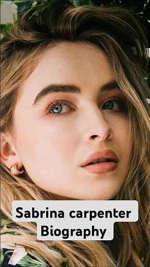Sabrina Carpenter Biography
