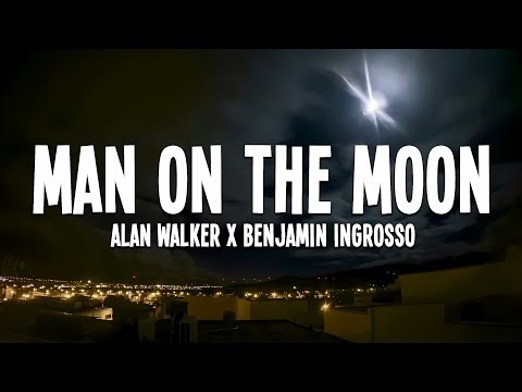 Alan Walker x Benjamin Ingrosso - Man On The Moon (Lyrics)