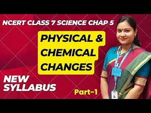 Class 7 Science Physical and Chemical Changes | Pt 1 | NCERT Class 7 Science Chapter 5 New Syllabus