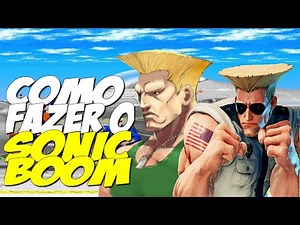 COMO FAZER O SONIC BOOM DO GUILE NO STREET FIGHTER! | WELL FIGHTER