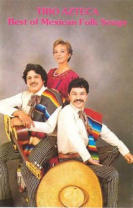 Trio Azteca - Best of Mexican Folk Songs