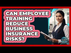 Can Employee Training Reduce Business Insurance Risks?