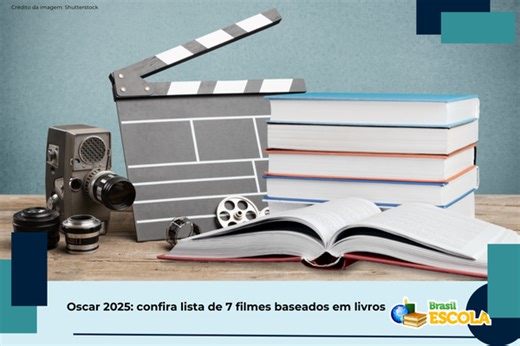 Oscar 2025: veja 7 filmes baseados em livros para estudar - Brasil Escola
