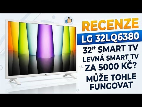 VYPLATÍ SE ŠETŘIT NA CHYTRÉ TV?, 32" LG 32LQ6380 - CHYTRÁ TELEVIZE ZA 5 000 KČ RECENZE 