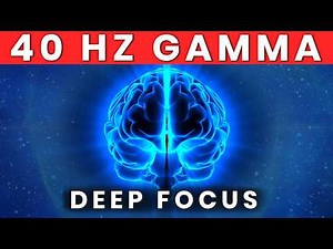 40 Hz Binaural Beats: Powerful Gamma Waves for ULTRA DEEP CONCENTRATION