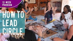 How to Lead Circle: A 12-Week Program to Effectively Lead Women's Circles.