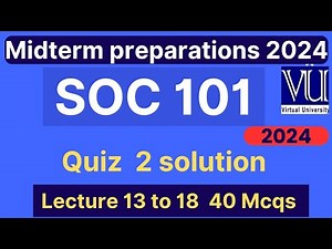 SOC101 Quiz 2 solution fall 2024 | 40 MCQs lecture 13 to 18 | Soc101 midterm mcqs | VU Nexus