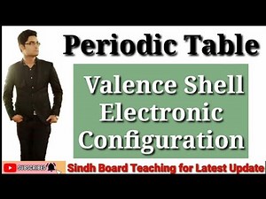 Valence Shell Electronic Configuration of Periodic Table XII Chemistry