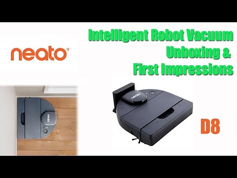 Neato Robotics D8 Intelligent Robot Vacuum Unboxing and First Impressions