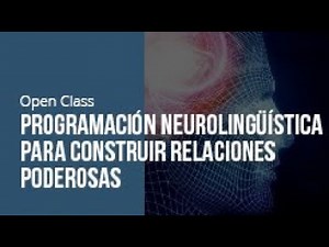 🧠 Programación Neurolingüística para construir relaciones poderosas 🤝