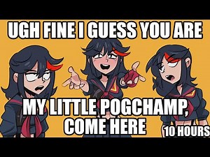 Ugh, fine, I guess you are my little pogchamp 10 Hours