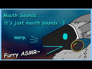 [Furry ASMR] Various Mouth Sounds~