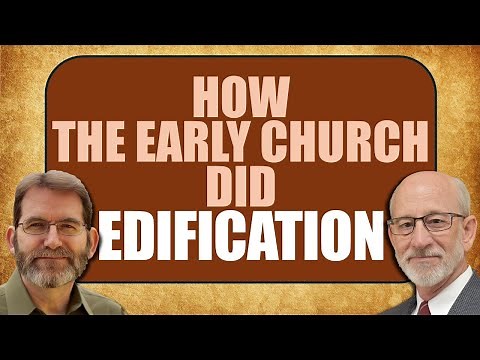 How the Early Church Did Edification