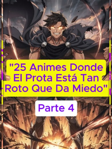 😱 25 Animes Donde El Prota Está Tan Roto Que Da Miedo - Parte 4 👀. #japon #anime #prota #miedo