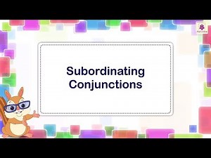 What are subordinating conjunctions? Video Lecture | Year 4 English - Class 4